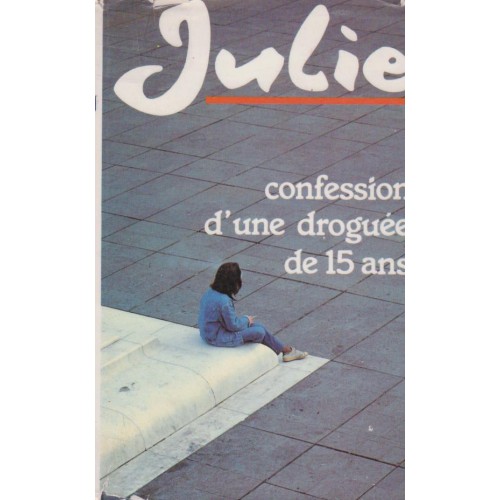 Julie Confession d'une droguée de 15 ans   Julie